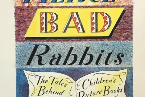 Fierce Bad Rabbits: The Tales Behind Children's Picture Books